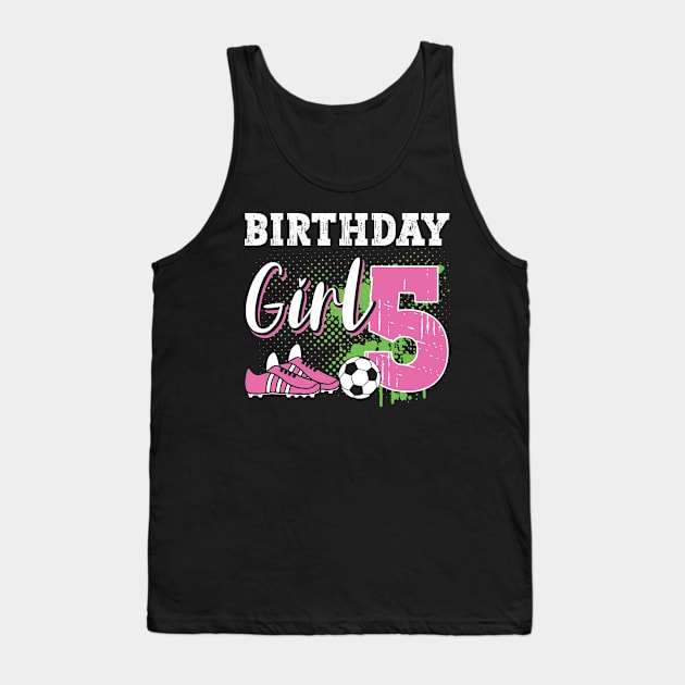 Soccer Player Birthday 5 Year Old Girl 5th Birthday Gift For Boys Kids Toddlers Tank Top by tearbytea